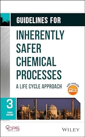 guidelines for inherently safer chemical processes a life cycle approach 3rd edition ccps 1119529166,