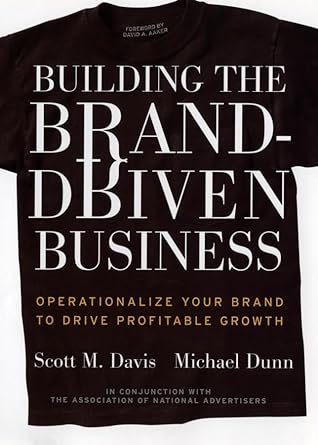building the brand driven business operationalize your brand to drive profitable growth 1st edition scott m