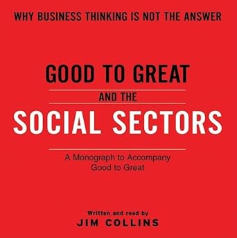 good to great and the social sectors cd a monograph to accompany good to great 1st edition jim collins