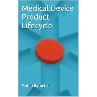 medical device product lifecycle 1st edition fintan barnette ,independently published ,e smith ,bernadette