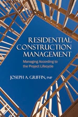 residential construction management managing according to the project lifecycle 1st edition joseph a griffin