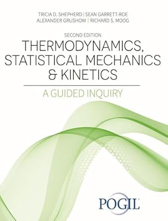 thermodynamics statistical mechanics and kinetics a guided inquiry 2nd edition the pogil project b0bs99llnj,