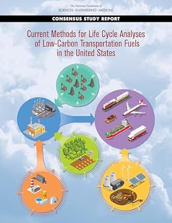current methods for life cycle analyses of low carbon transportation fuels in the united states 1st edition