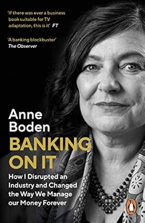 banking on it how i disrupted an industry 1st edition anne boden b084h6n2gs