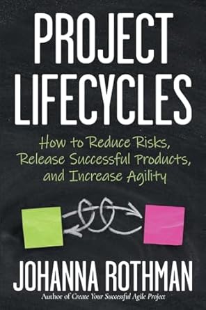 project lifecycles how to reduce risks release successful products and increase agility 1st edition johanna