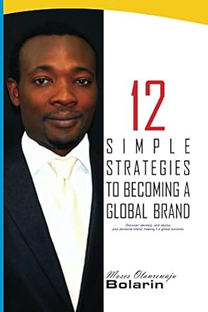 12 simple strategies to becoming a global brand discover develop and deploy your personal brand making it a
