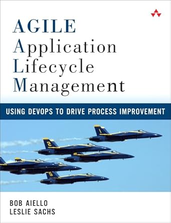 agile application lifecycle management using devops to drive process improvement 1st edition bob aiello