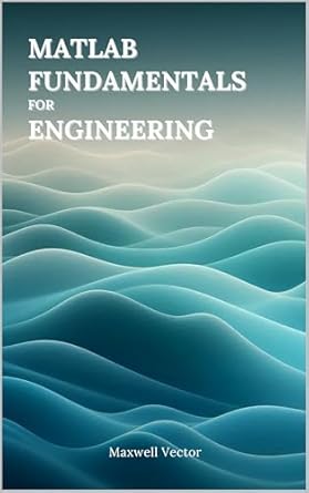 matlab fundamentals for engineers 1st edition maxwell vector b0dx9fsbcv