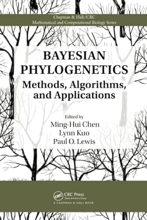 bayesian phylogenetics 1st edition ming hui chen ,lynn kuo ,paul o lewis 1466500794, 978-1466500792