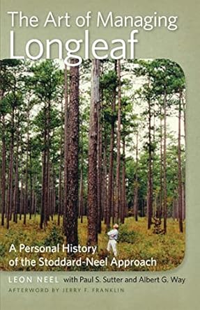 the art of managing longleaf a personal history of the stoddard neel approach 1st edition professor albert g