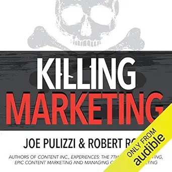 killing marketing how innovative businesses are turning marketing cost into profit 1st edition joe pulizzi