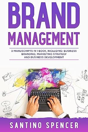 brand management 3 in 1 guide to master business branding brand strategy employer branding and brand identity