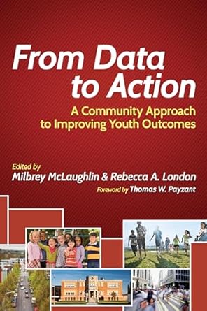 from data to action a community approach to improving youth outcomes 1st edition milbrey w mclaughlin