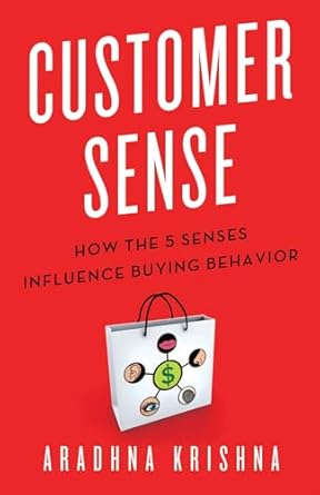 customer sense how the 5 senses influence buying behavior 1st edition aradhna krishna 023034173x,