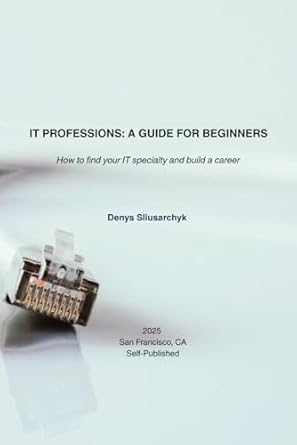 it professions a guide for beginners how to find your it specialty and build a career 1st edition denys