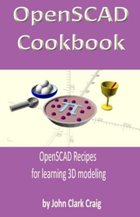 openscad cookbook openscad recipes for learning 3d modeling 1st edition john clark craig 1790273919,