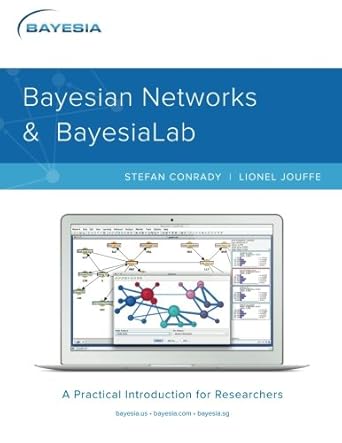 bayesian networks and bayesialab a practical introduction for researchers 1st edition stefan conrady ,lionel