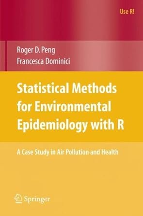 statistical methods for environmental epidemiology with r a case study in air pollution and health 1st