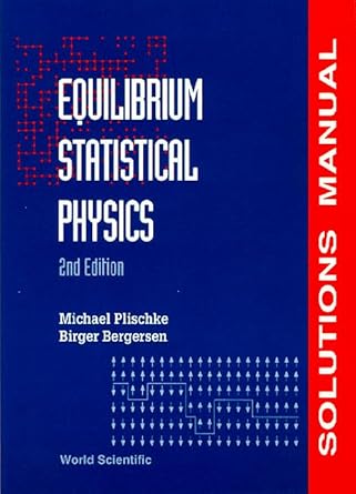 equilibrium statistical physics solutions manual 2nd revised edition birger bergersen ,michael plischke