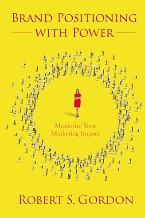 brand positioning with power maximize your marketing impact 1st edition robert s gordon b0cp6q94gk, b0cl58tm4n