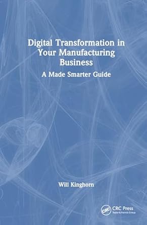 digital transformation in your manufacturing business 1st edition will kinghorn 1032642203, 978-1032642208