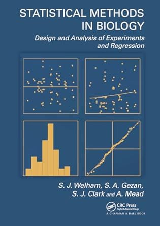 statistical methods in biology 1st edition a mead ,s j clark ,s j welham ,s a gezan 1032918322, 978-1032918327