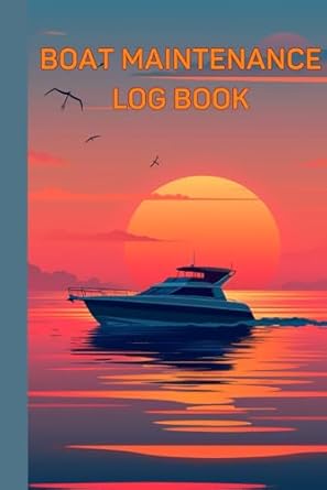 boat maintenance log book the essential ship journal for boat maintenance and repairs parts equipment