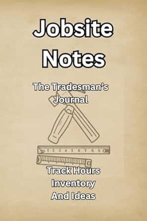 jobsite notes track hours inventory and ideas your jobsite companion organize your work day by day 1st