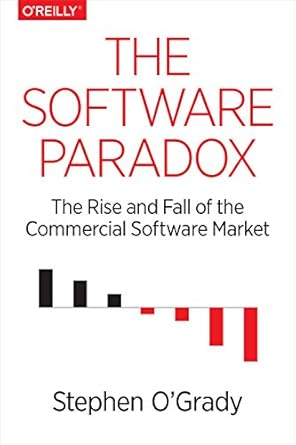 the software paradox the rise and fall of the commercial software market 1st edition stephen o'grady