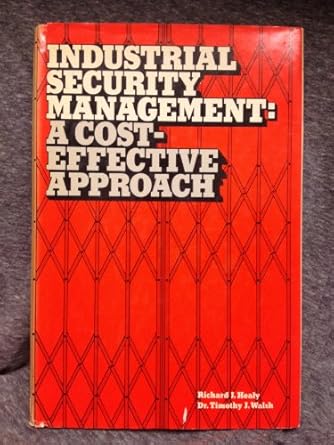 industrial security management a cost effective approach 1st edition richard j healy 0814452701,