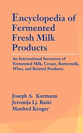 encyclopedia of fermented fresh milk products an international inventory of fermented milk cream buttermilk