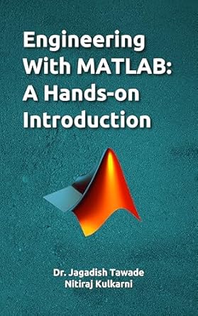 engineering with matlab a hands on introduction 1st edition jagadish tawade ,nitiraj kulkarni b0db1f3swy