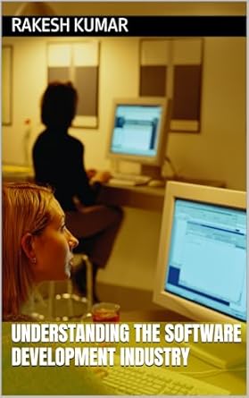 understanding the software development industry 1st edition rakesh kumar b0csbdtpbq