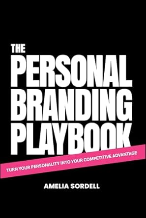 the personal branding playbook turn your personality into your competitive advantage 1st edition amelia