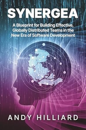 synergea a blueprint for building effective globally distributed teams in the new era of software development