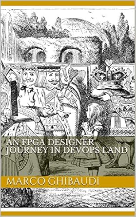 an fpga designer journey in devops land 1st edition marco ghibaudi b07vrrcy22