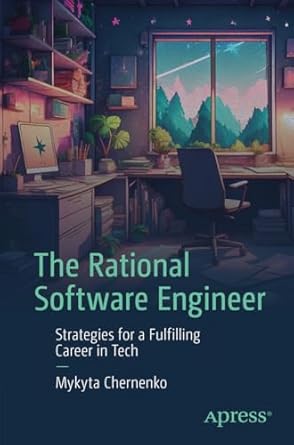 the rational software engineer strategies for a fulfilling career in tech 1st edition mykyta chernenko