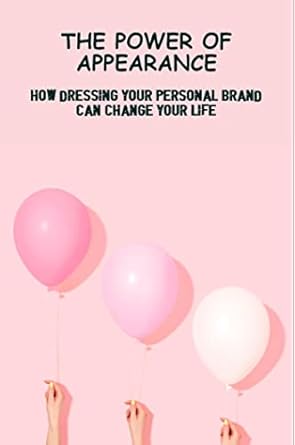 the power of appearance how dressing your personal brand can change your life 1st edition claudio guitard