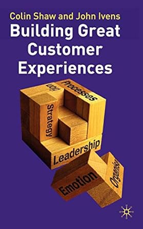 building great customer experiences 2002nd edition colin shaw ,john ivens 0333990137, 978-0333990131
