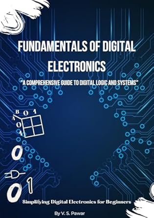fundamental of digital electronics a guide to digital logic and systems for beginners 1st edition vaishnavi