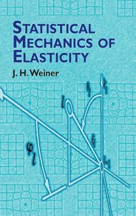 statistical mechanics of elasticity 2nd edition j h weiner b001iz1cte, b00gubo8si