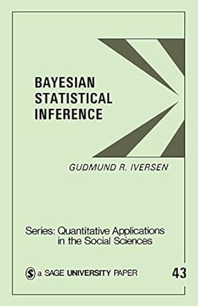 bayesian statistical inference 1st edition gudmund r iversen 0803923287, 978-0803923287