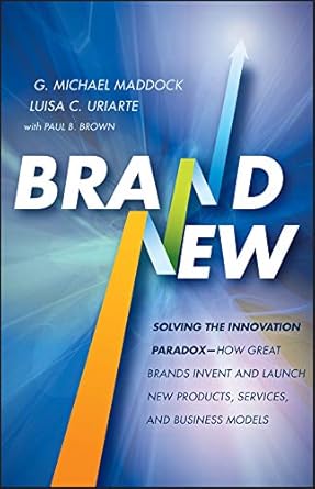 brand new solving the innovation paradox how great brands invent and launch new products services and