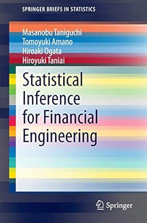statistical inference for financial engineering 2014th edition masanobu taniguchi ,tomoyuki amano ,hiroaki