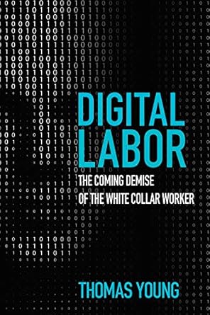 digital labor the coming demise of the white collar worker 1st edition thomas young b07tj9r2r3