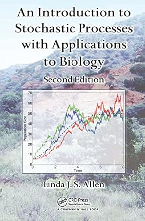 an introduction to stochastic processes with applications to biology 1st edition linda j s allen 1439818827,