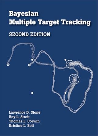 bayesian multiple target tracking 2nd edition lawrence d stone ,roy l streit ,thomas l corwin ,kristine l