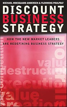 discount business strategy how the new market leaders are redefining business strategy 1st edition michael