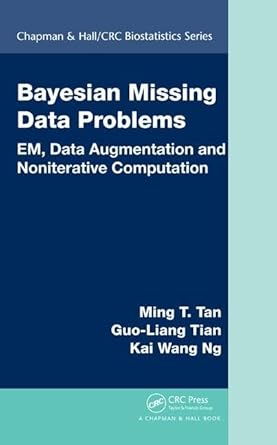bayesian missing data problems em data augmentation and noniterative computation 1st edition ming t tan ,guo