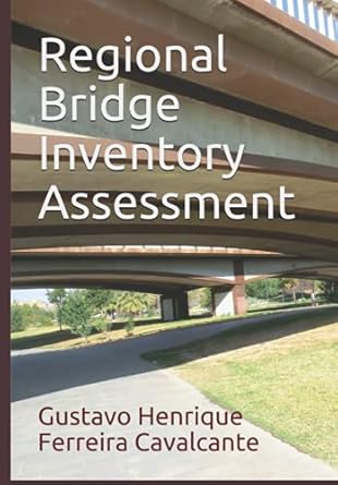 regional bridge inventory assessment 1st edition gustavo henrique ferreira cavalcante b09b36mrr9,